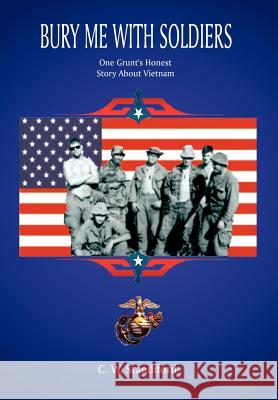 Bury Me With Soldiers: One Grunt's Honest Story About Vietnam Standiford, C. W. 9781410706577 Authorhouse - książka