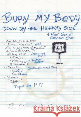 Bury My Body Down by the Highway Side Ray Stoeser, Josh Cuffe 9781312310384 Lulu.com - książka