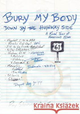 Bury My Body Down by the Highway Side Ray Stoeser, Josh Cuffe 9781312401280 Lulu.com - książka