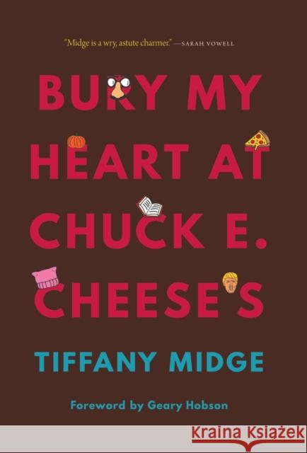 Bury My Heart at Chuck E. Cheese's Tiffany Midge Geary Hobson 9781496215574 Bison Books - książka