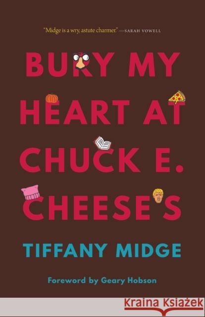 Bury My Heart at Chuck E. Cheese's Tiffany Midge Geary Hobson 9781496224934 Bison Books - książka