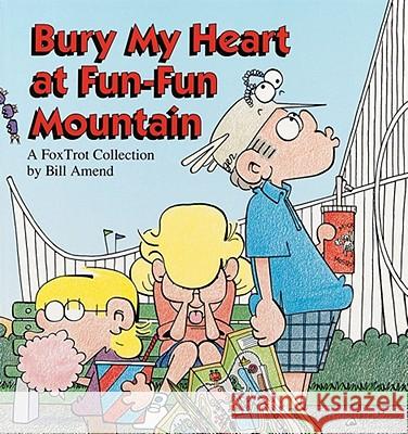 Bury My Heart at Fun-Fun Mountain: A Fox Trot Collection Bill Amend 9780836217063 Andrews McMeel Publishing - książka