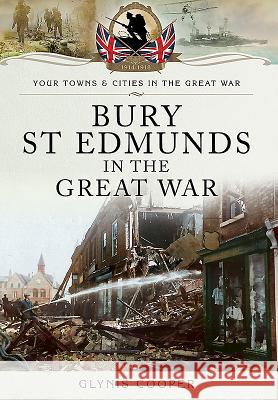 Bury St Edmunds in the Great War Glynis Cooper 9781473834019 Pen & Sword Books - książka