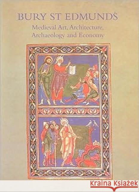 Bury St. Edmunds: Medieval Art, Architecture, Archaeology and Economy Antonia Gransden 9780901286888 British Archaeological Association - książka