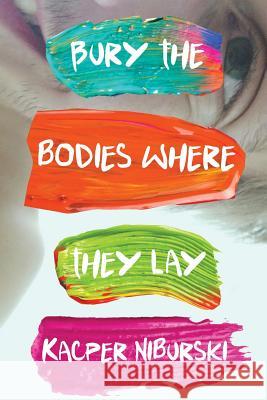 Bury the bodies where they lay Niburski, Kacper 9781329437203 Lulu.com - książka