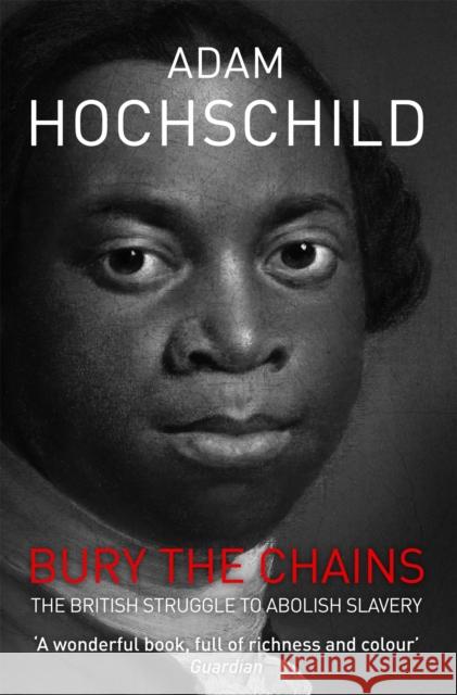 Bury the Chains: The British Struggle to Abolish Slavery Adam Hochschild 9781447211365 Pan Macmillan - książka