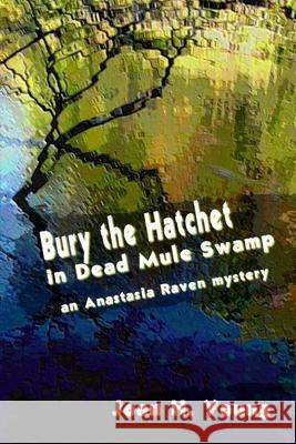 Bury the Hatchet in Dead Mule Swamp Joan H. Young 9780990817222 Books Leaving Footprints - książka