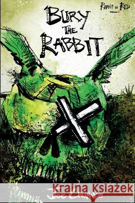 Bury the Rabbit: Rabbit in Red Volume Three Joe Chianakas Camron Johnson 9780997620580 Four Phoenixes Publishing - książka