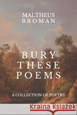 Bury These Poems Maltheus Broman 9798646102257 Independently Published - książka