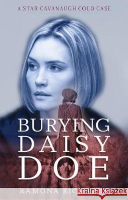 Burying Daisy Doe: A Star Cavanaugh Cold Case Ramona Richards 9780825446528 Kregel Publications - książka