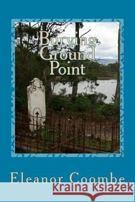 Burying Ground Point Eleanor Coombe 9781479204182 Createspace - książka