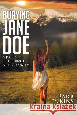 Burying Jane Doe: A Journey of Courage and Strength Barb Jenkins 9781640034532 Covenant Books - książka