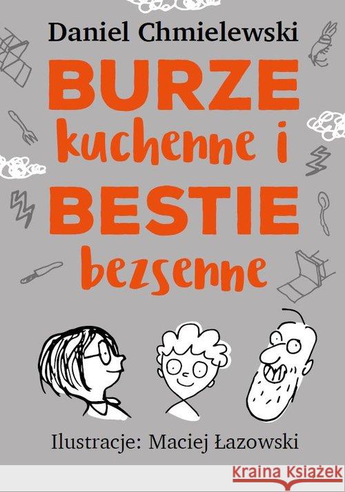 Burze kuchenne i bestie bezsenne. Dla chłopców Chmielewski Daniel 9788394633080 TADAM - książka