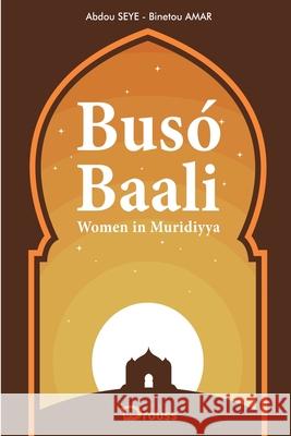 Bus? Baali: Women in Muridiyya Binetou Amar Abdoulaye A. Diaw Abdou Seye 9782493804150 Drouss - książka