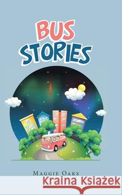 Bus Stories Maggie Oaks 9781728322469 Authorhouse - książka