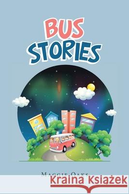 Bus Stories Maggie Oaks 9781728322483 Authorhouse - książka