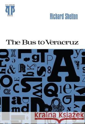 Bus to Veracruz, The Richard Shelton 9780822952961 University of Pittsburgh Press - książka