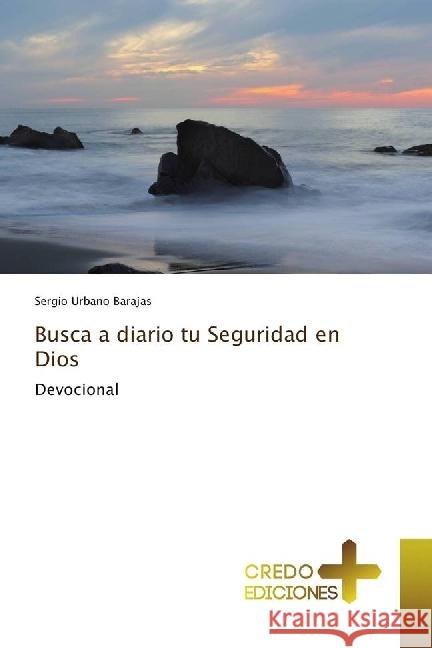 Busca a diario tu Seguridad en Dios : Devocional Urbano Barajas, Sergio 9783330703100 CREDO EDICIONES - książka