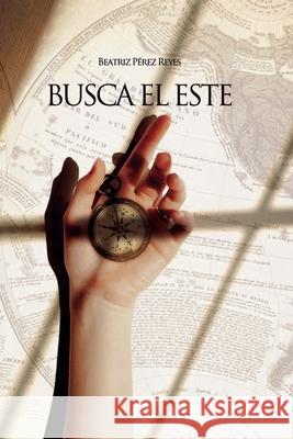 Busca el Este Perez Reyes Beatriz Perez Reyes 9798731290302 Independently published - książka