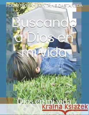 buscando a Dios en mi vida: Dios en mi vida Fontaine Casta 9781709224218 Independently Published - książka