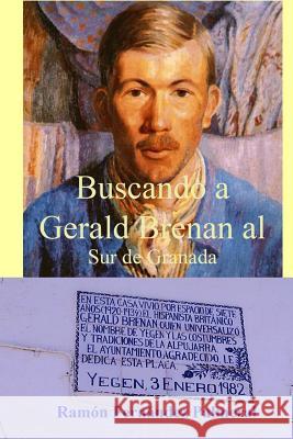 Buscando a Gerald Brenan al Sur de Granada Fernandez Palmeral, Ramon 9781365002496 Lulu.com - książka