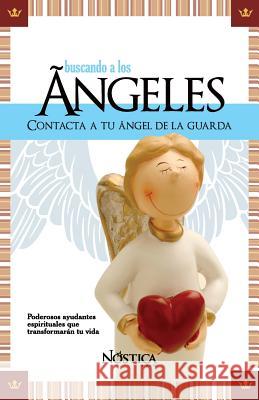 Buscando a Los Ángeles: Contacta a tu Ángel de la Guarda Nóstica Editorial 9781729181140 Independently Published - książka