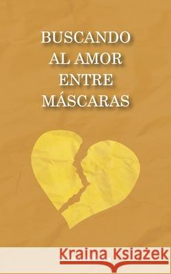 Buscando al amor entre máscaras Eduardo Silva 9798326495914 Independently Published - książka