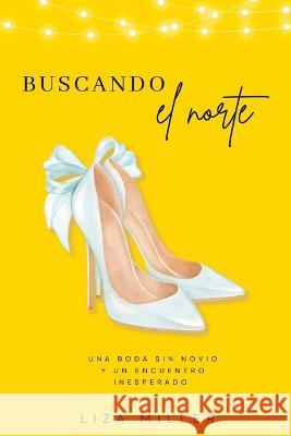 Buscando el norte: Comedia Romantica Liza Miller   9798851559235 Independently Published - książka