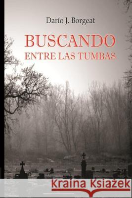 Buscando entre las tumbas: Misterio Borgeat, Dario Javier 9789873385902 Dario Javier Guarco Borgeat - książka