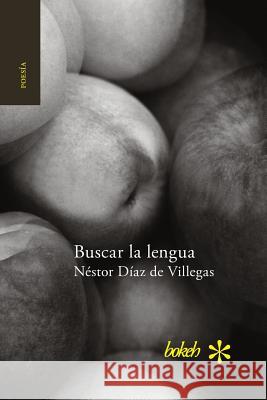 Buscar la lengua. Poesía reunida 1975-2015 Néstor Díaz de Villegas 9789491515330 Bokeh - książka