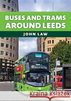 Buses and Trams Around Leeds John Law 9781398118430 Amberley Publishing - książka