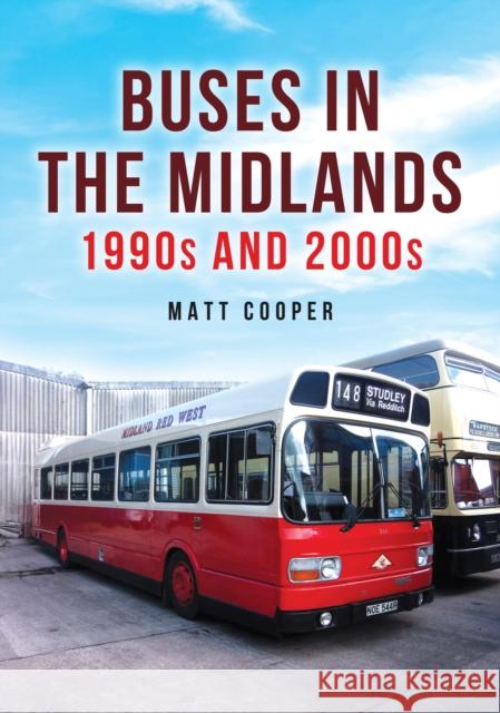 Buses in the Midlands: 1990s and 2000s Matt Cooper 9781398122642 Amberley Publishing - książka