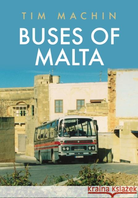 Buses of Malta Tim Machin 9781398100565 Amberley Publishing - książka
