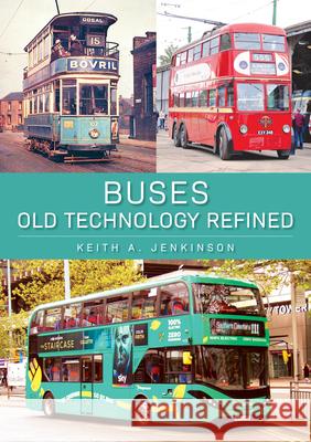 Buses: Old Technology Refined Keith A. Jenkinson 9781398122130 Amberley Publishing - książka