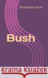 Bush Benjaman Dover 9798745897832 Independently Published