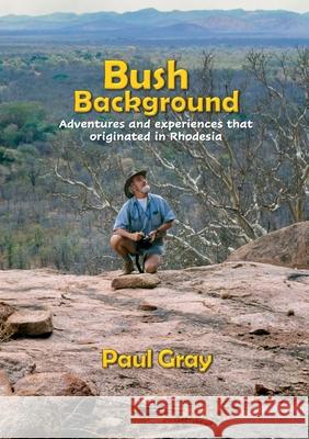 Bush Background Paul Gray 9781776260607 Digital on Demand - książka