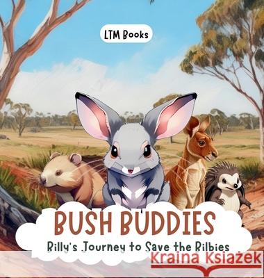Bush Buddies: Billy's Journey to Save the Bilbies Ltm Books 9780645483130 Ltm Books - książka