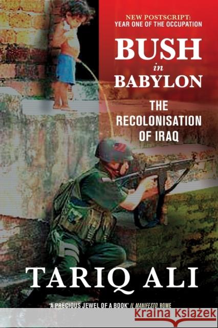 Bush in Babylon: The Recolonisation of Iraq Ali, Tariq 9781844675128 Verso - książka