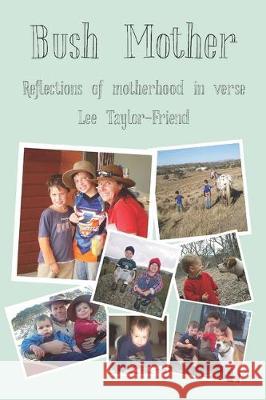 Bush Mother...: Reflections of motherhood in verse... Lee Taylor-Friend 9781071150108 Independently Published - książka