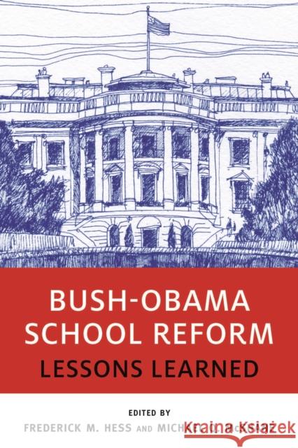 Bush-Obama School Reform: Lessons Learned Frederick M. Hess Michael Q. McShane 9781682532171 Harvard Education PR - książka