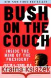 Bush on the Couch REV Ed: Inside the Mind of the President Frank, Justin A. 9780061430657 Harper Paperbacks