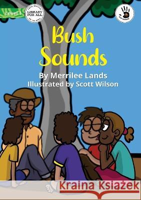 Bush Sounds - Our Yarning Merrilee Lands, Scott Wilson 9781922849212 Library for All - książka