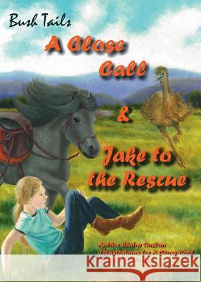 Bush Tails: A Close Call and Jake to the Rescue Elaine Ouston, Emma Middleton 9780648164722 Morris Publishing Australia - książka