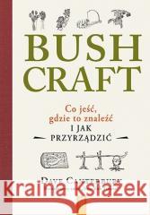 Bushcraft. Co jeść, gdzie to znaleźć... Dave Canterbury 9788328380875 Bezdroża - książka