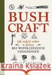 Bushcraft. Jak radzić sobie w dziczy... Dave Canterbury 9788328380837 Bezdroża - książka