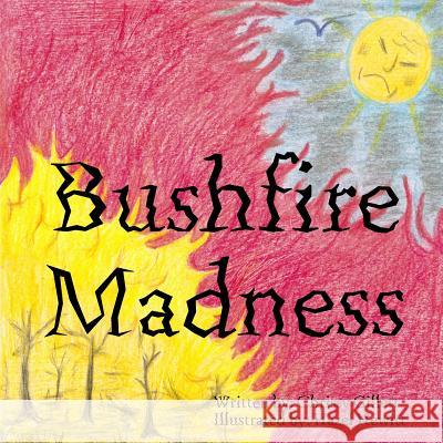 Bushfire Madness Chrissy Gillett 9781300756620 Lulu.com - książka