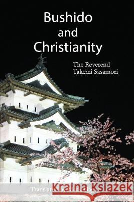 Bushido and Christianity Takemi Sasamori, Mark Hague 9781533476678 Createspace Independent Publishing Platform - książka