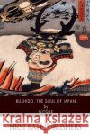 Bushido, The Soul of Japan Nitobe, Inazo 9781500909680 Createspace