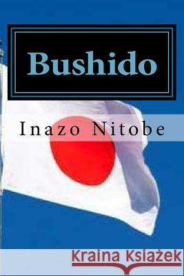 Bushido: The Soul of Japan Inazo Nitobe Jhon Duran Jhon Duran 9781534793842 Createspace Independent Publishing Platform - książka
