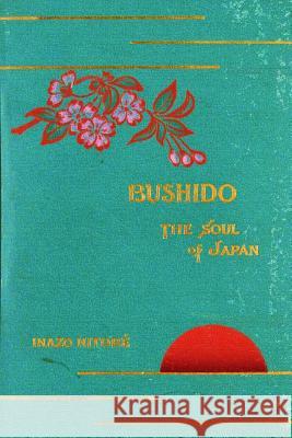 Bushido, the Soul of Japan Inazo Nitobe 9781535397414 Createspace Independent Publishing Platform - książka